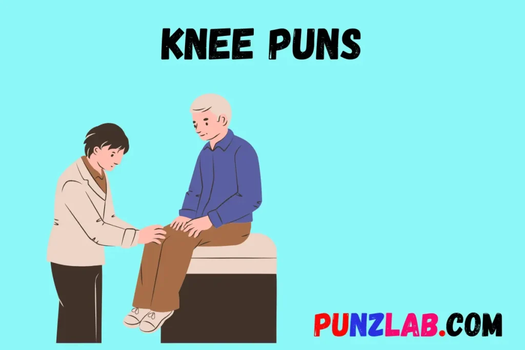 Knee Puns 
