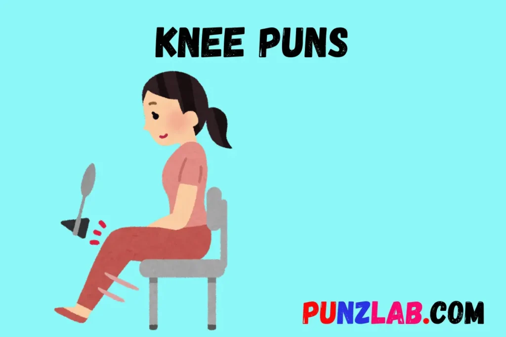 Knee Puns 
